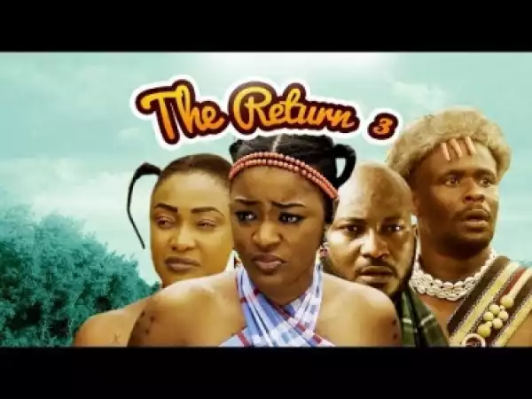 Video: The Return [Part 3] - Latest 2017 Nigerian Nollywood Traditional Movie English Full HD